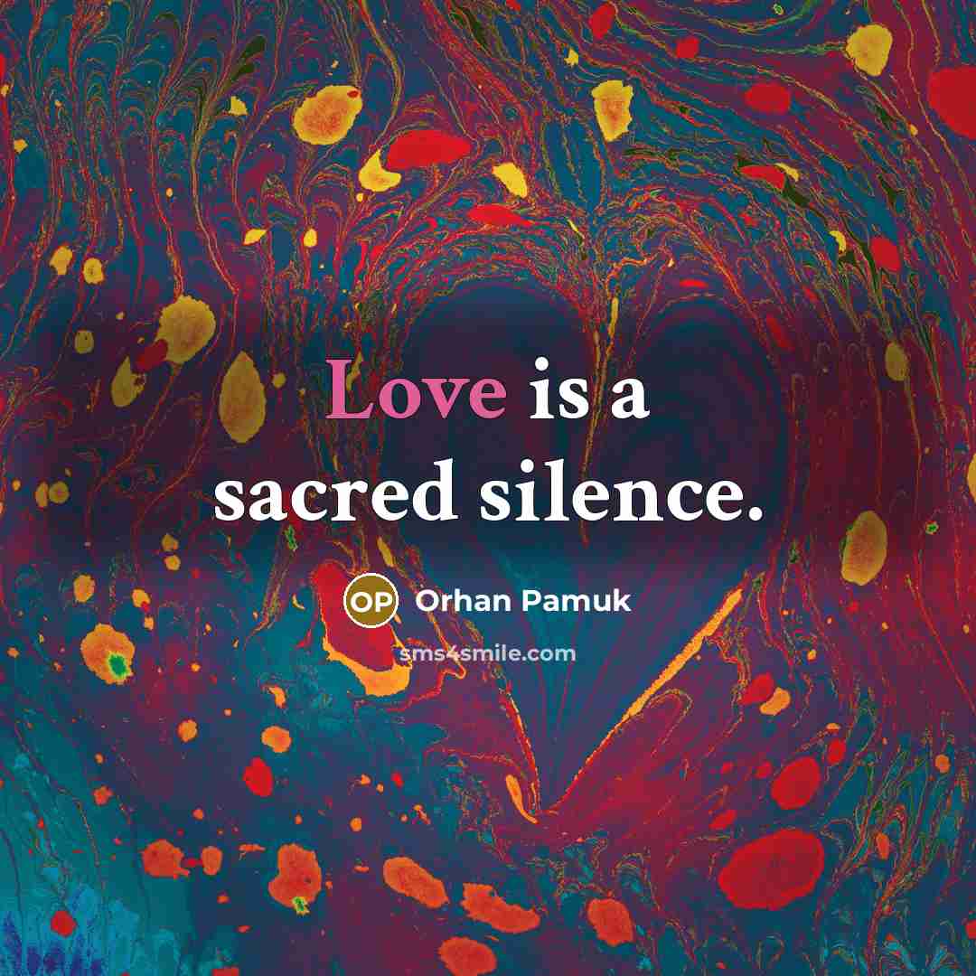 “Love is a sacred silence.…” quote by Orhan Pamuk