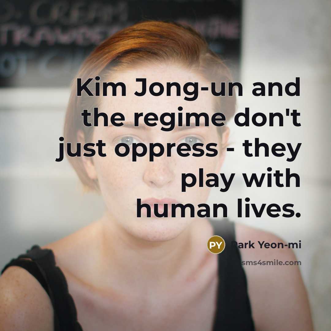“Kim Jong-un and the regime don't just oppress - they…” quote by Park Yeon-mi