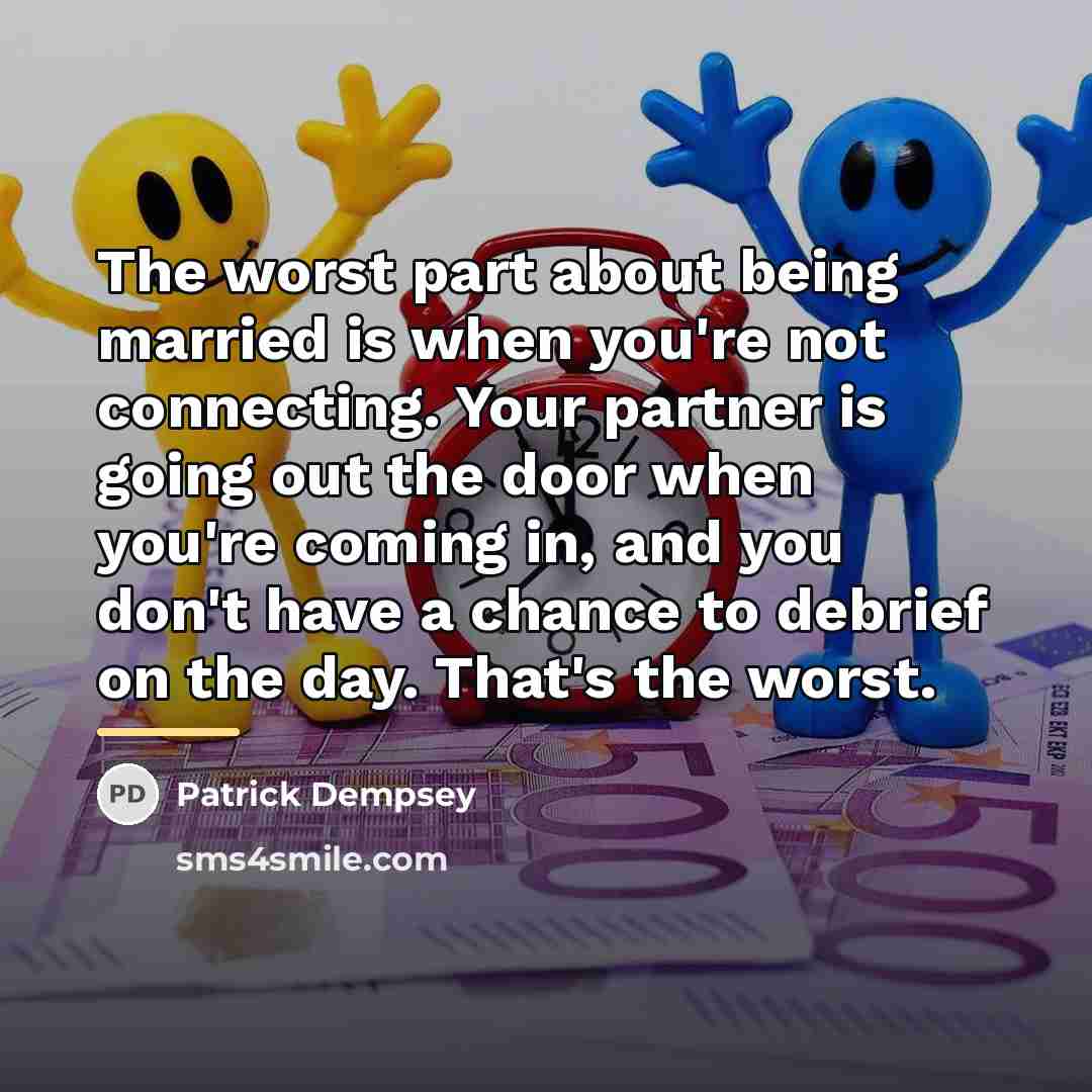 “The worst part about being married is when you're not…” quote by Patrick Dempsey