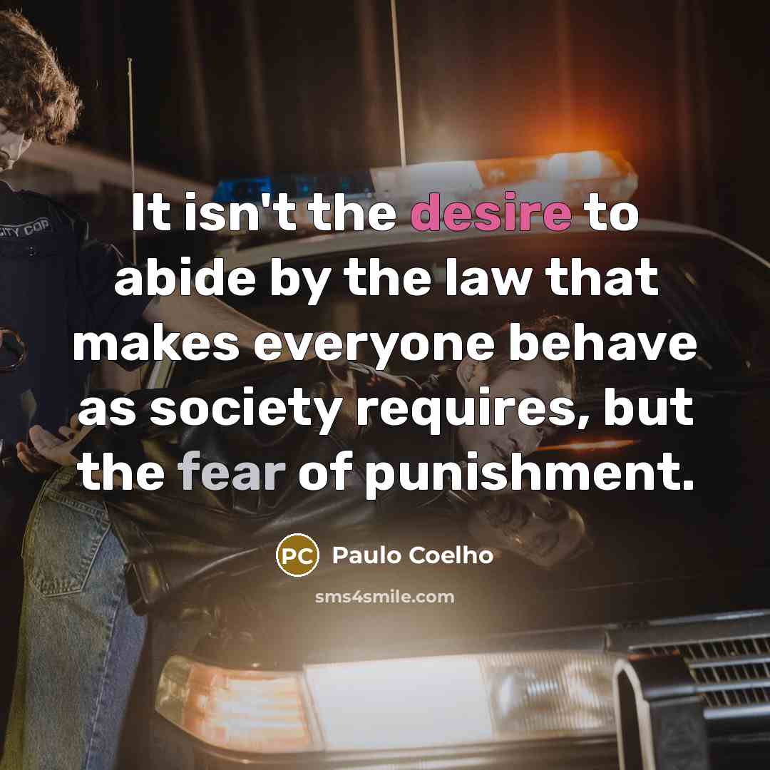 “It isn't the desire to abide by the law that…” quote by Paulo Coelho
