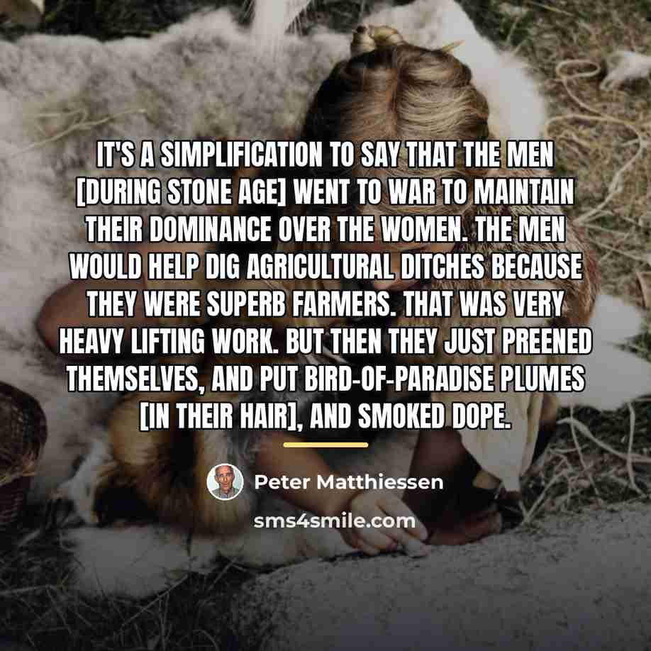 “It's a simplification to say that the men [during Stone…” quote by Peter Matthiessen