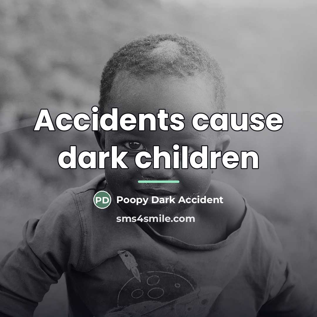 “Accidents cause dark children…” quote by Poopy Dark Accident