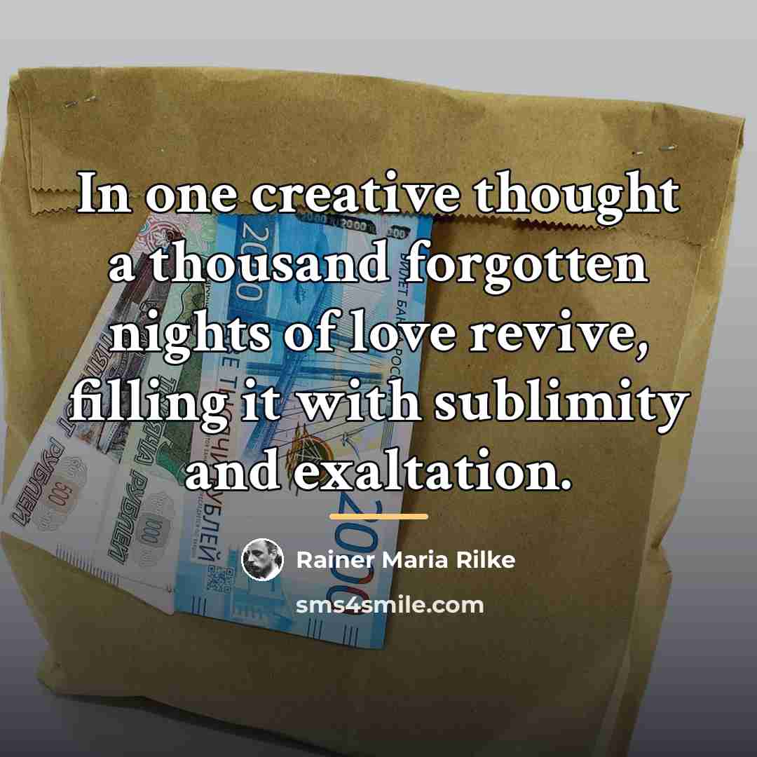 “In one creative thought a thousand forgotten nights of love…” quote by Rainer Maria Rilke