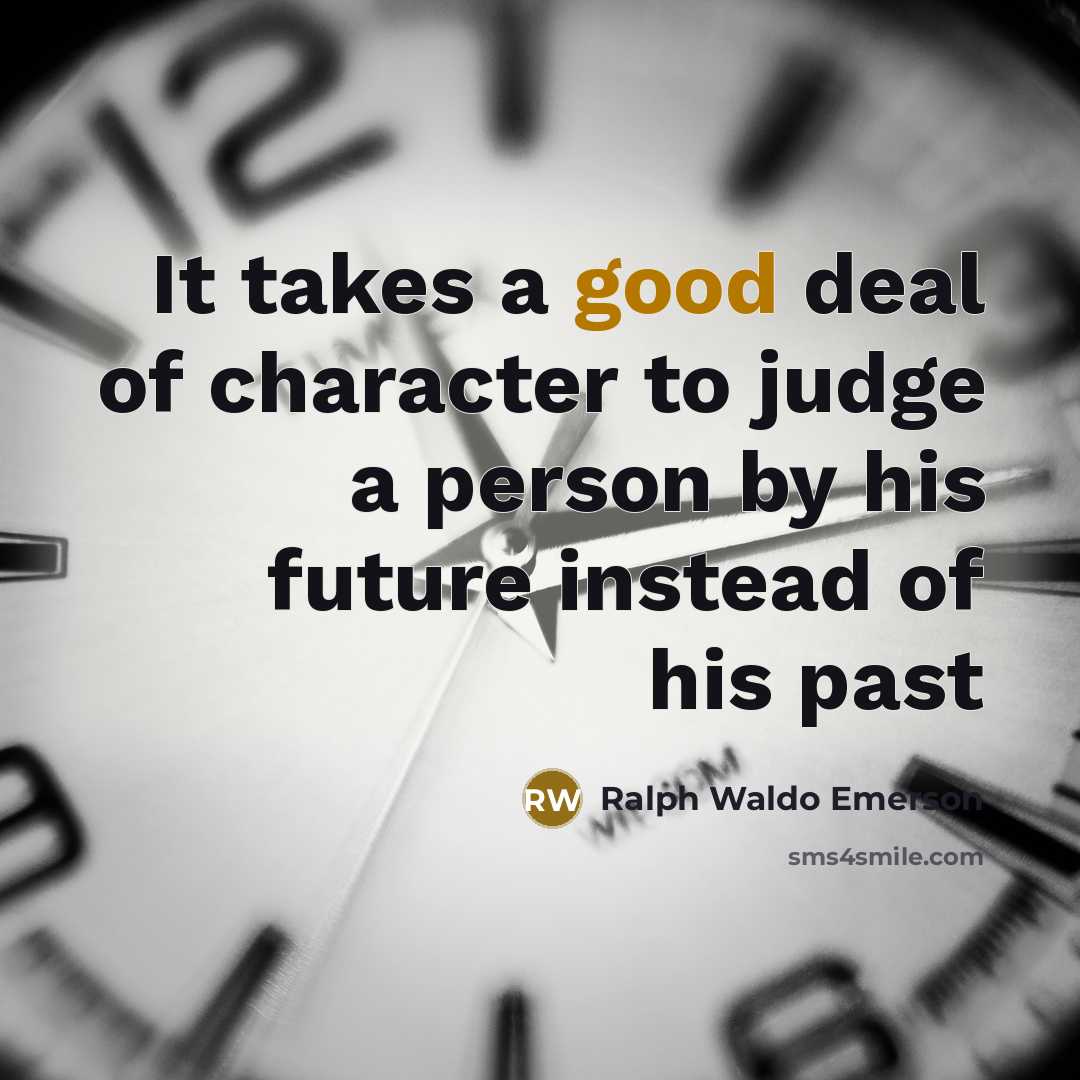 “It takes a good deal of character to judge a…” quote by Ralph Waldo Emerson