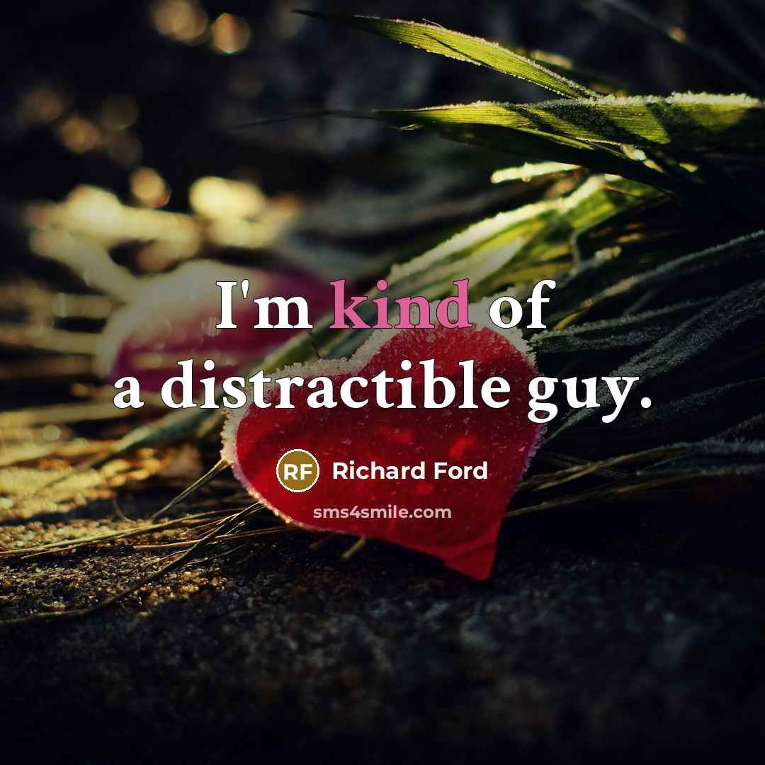 “I'm kind of a distractible guy.…” quote by Richard Ford
