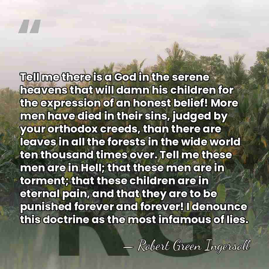 Tell me there is a God in the serene heavens that will&hellip; - Robert Green Ingersoll