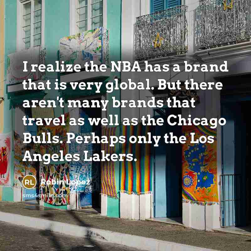 “I realize the NBA has a brand that is very…” quote by Robin Lopez