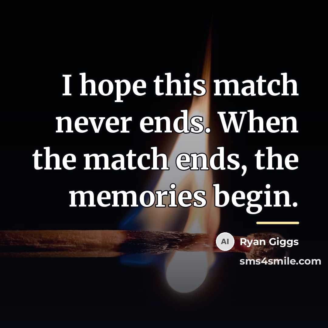 “I hope this match never ends. When the match ends,…” quote by Ryan Giggs