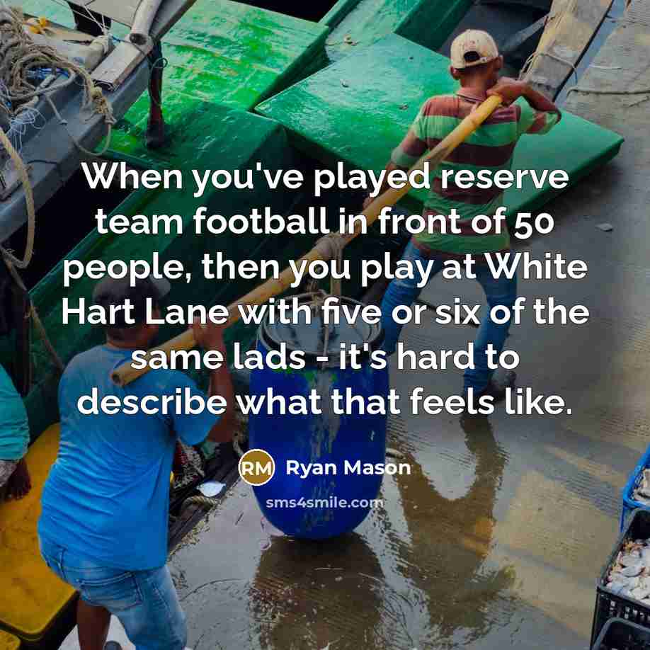 “When you've played reserve team football in front of 50…” quote by Ryan Mason