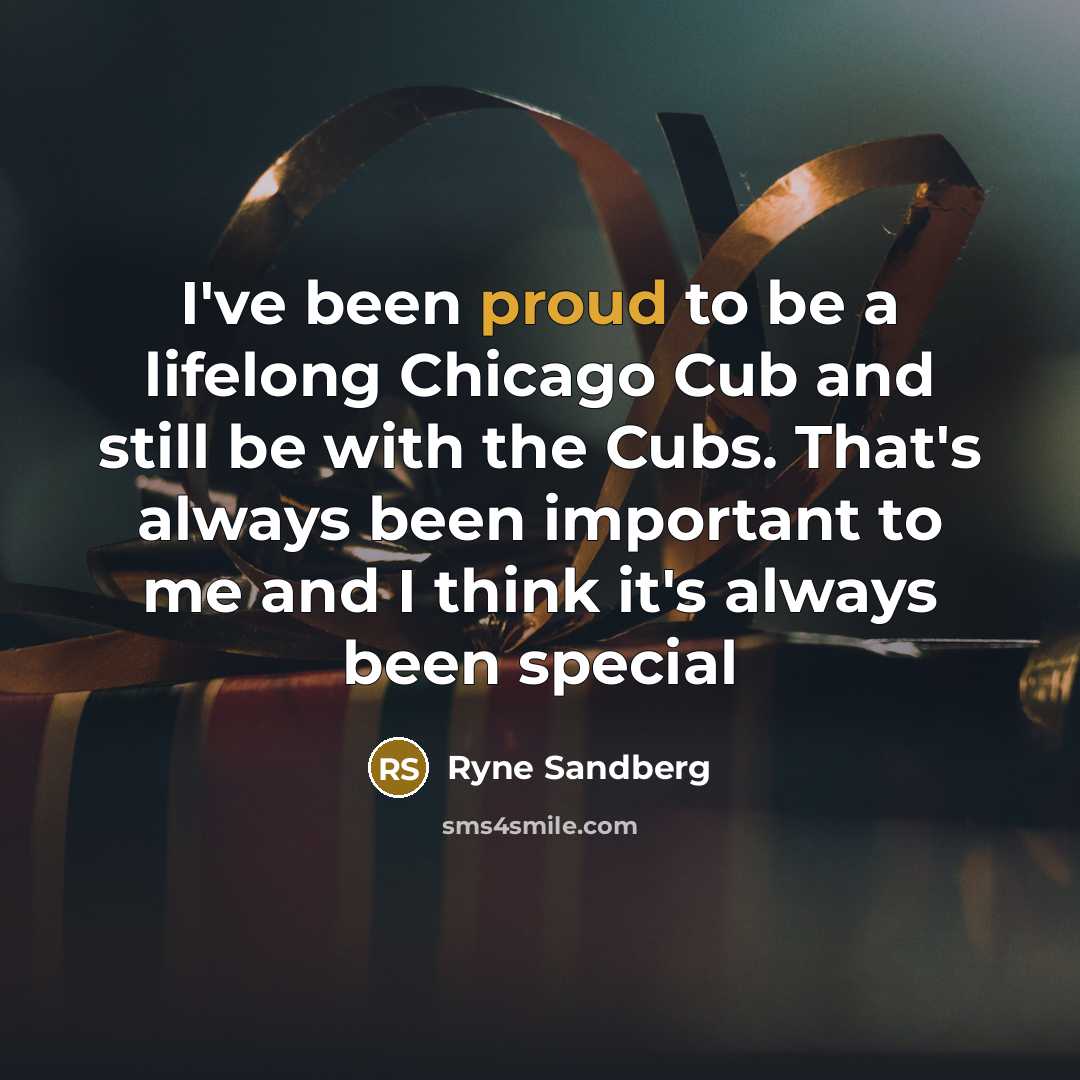 “I've been proud to be a lifelong Chicago Cub and…” quote by Ryne Sandberg