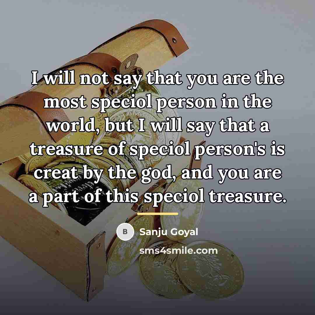 “I will not say that you are the most speciol…” quote by SANJU GOYAL