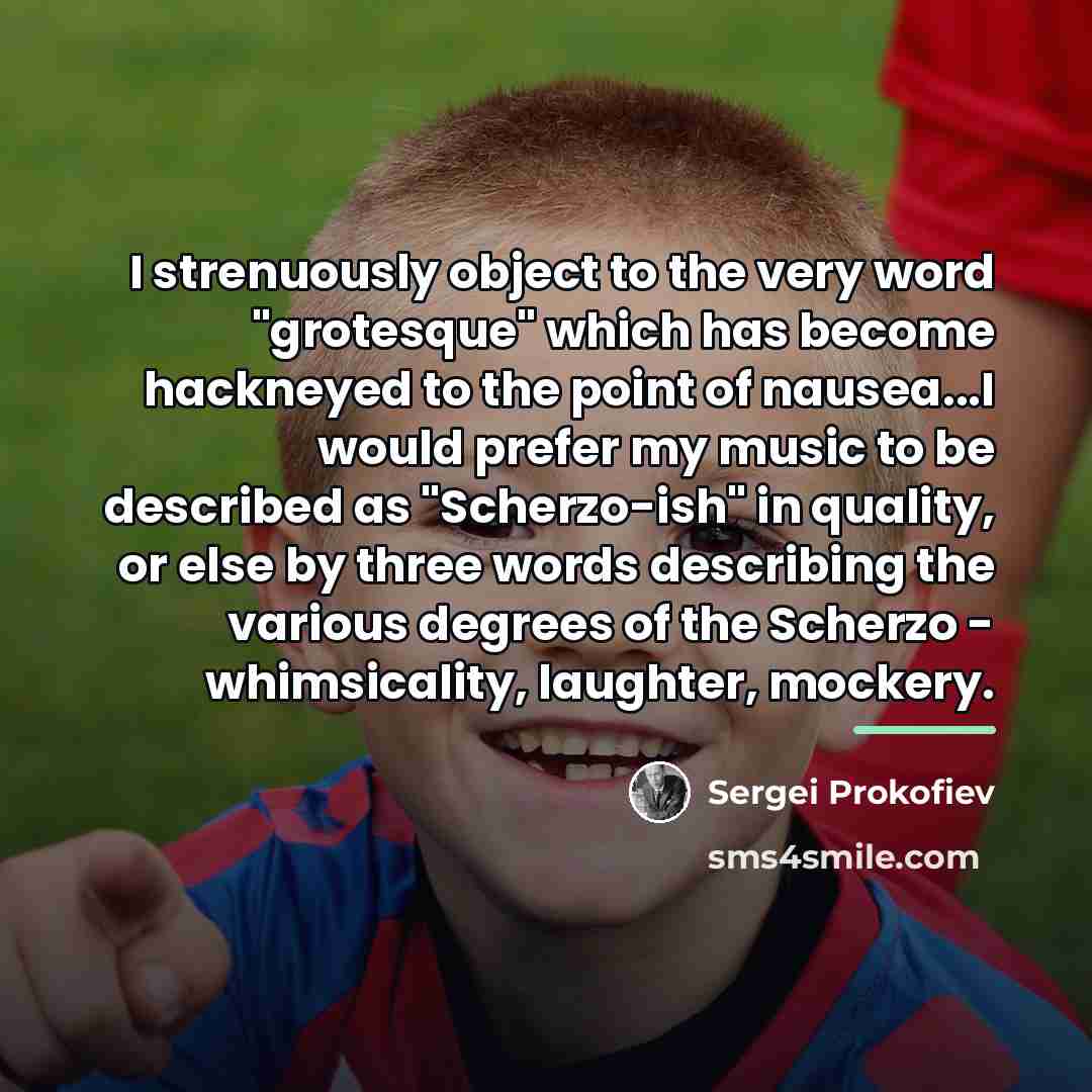 “I strenuously object to the very word "grotesque" which has…” quote by Sergei Prokofiev