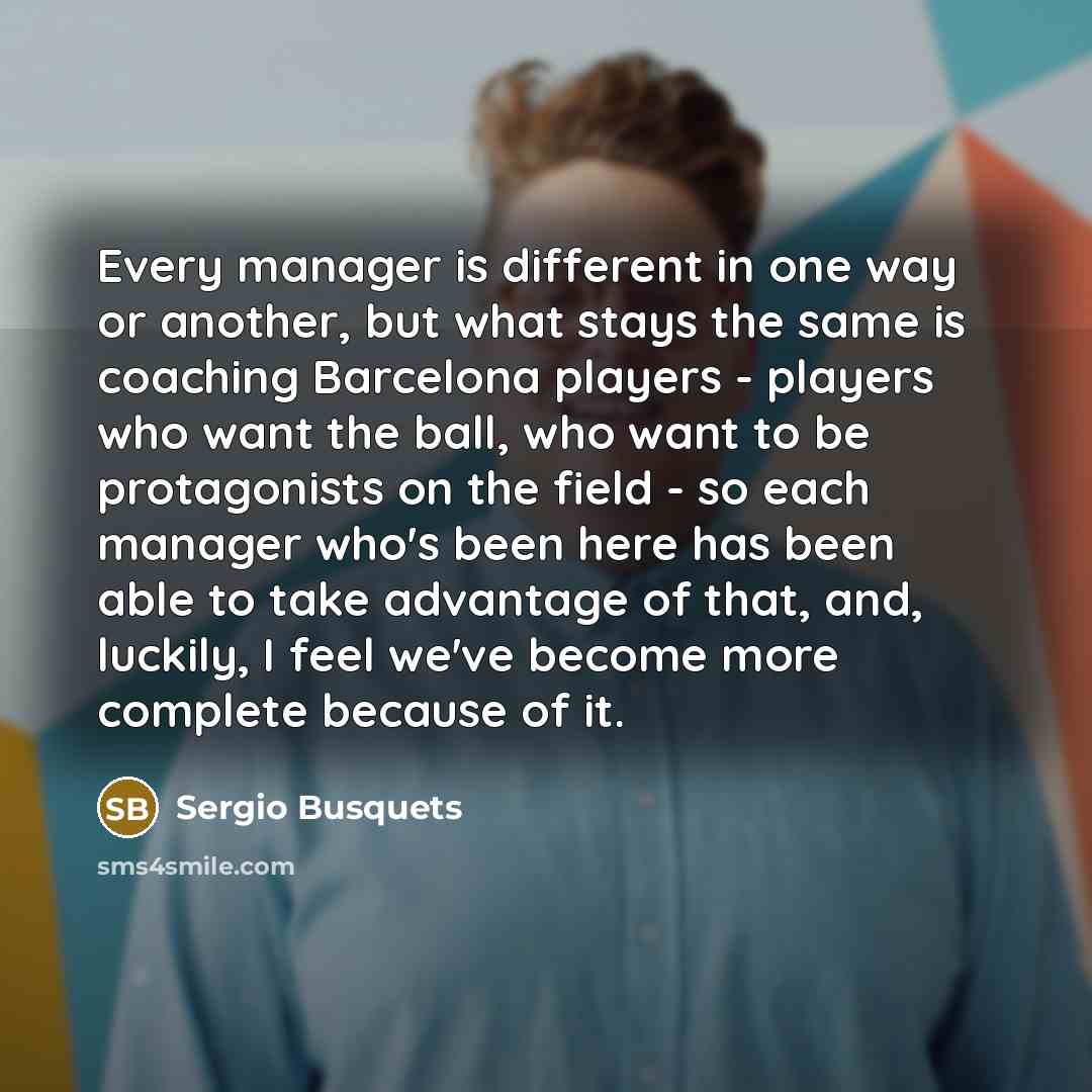“Every manager is different in one way or another, but…” quote by Sergio Busquets