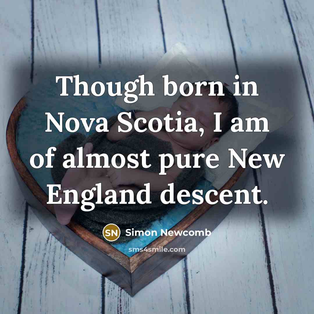 “Though born in Nova Scotia, I am of almost pure…” quote by Simon Newcomb