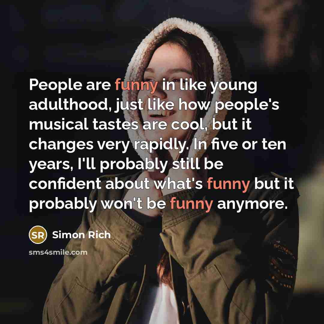 “People are funny in like young adulthood, just like how…” quote by Simon Rich