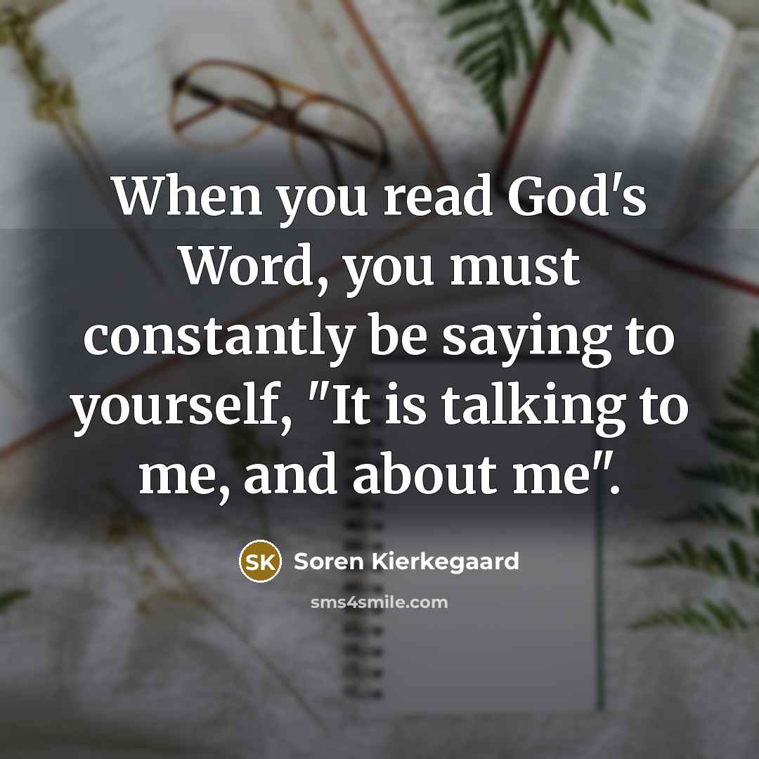 “When you read God's Word, you must constantly be saying…” quote by Soren Kierkegaard
