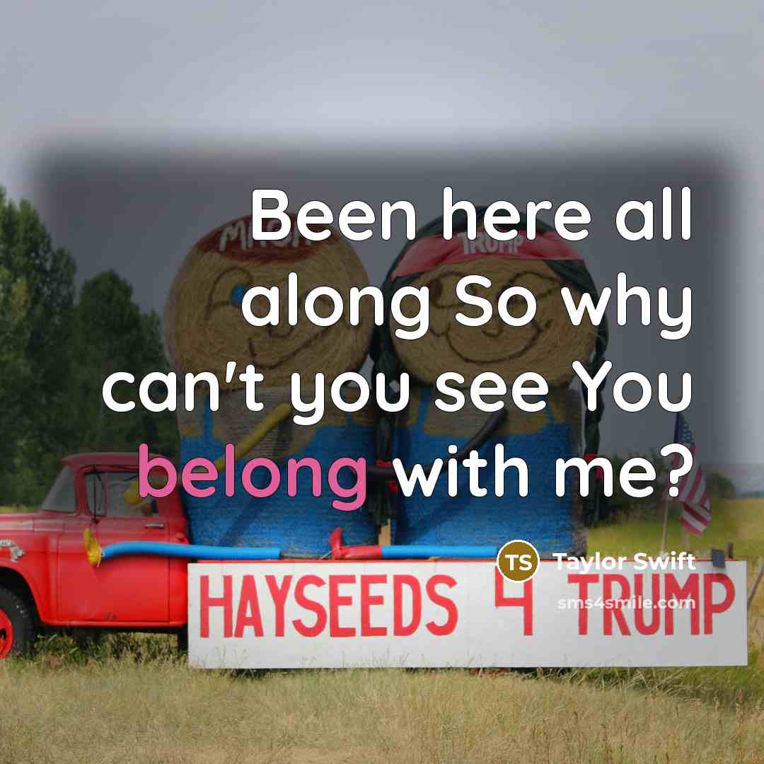 “Been here all along So why can't you see You…” quote by Taylor Swift