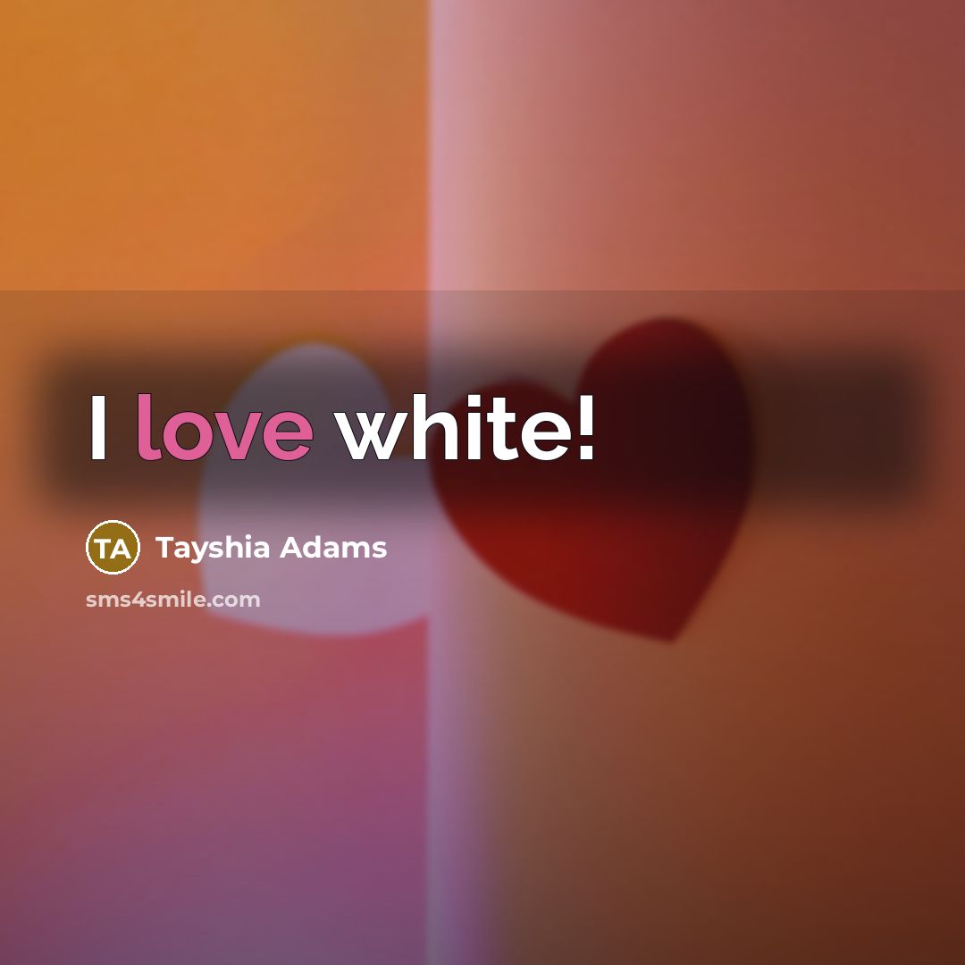 “I love white!…” quote by Tayshia Adams