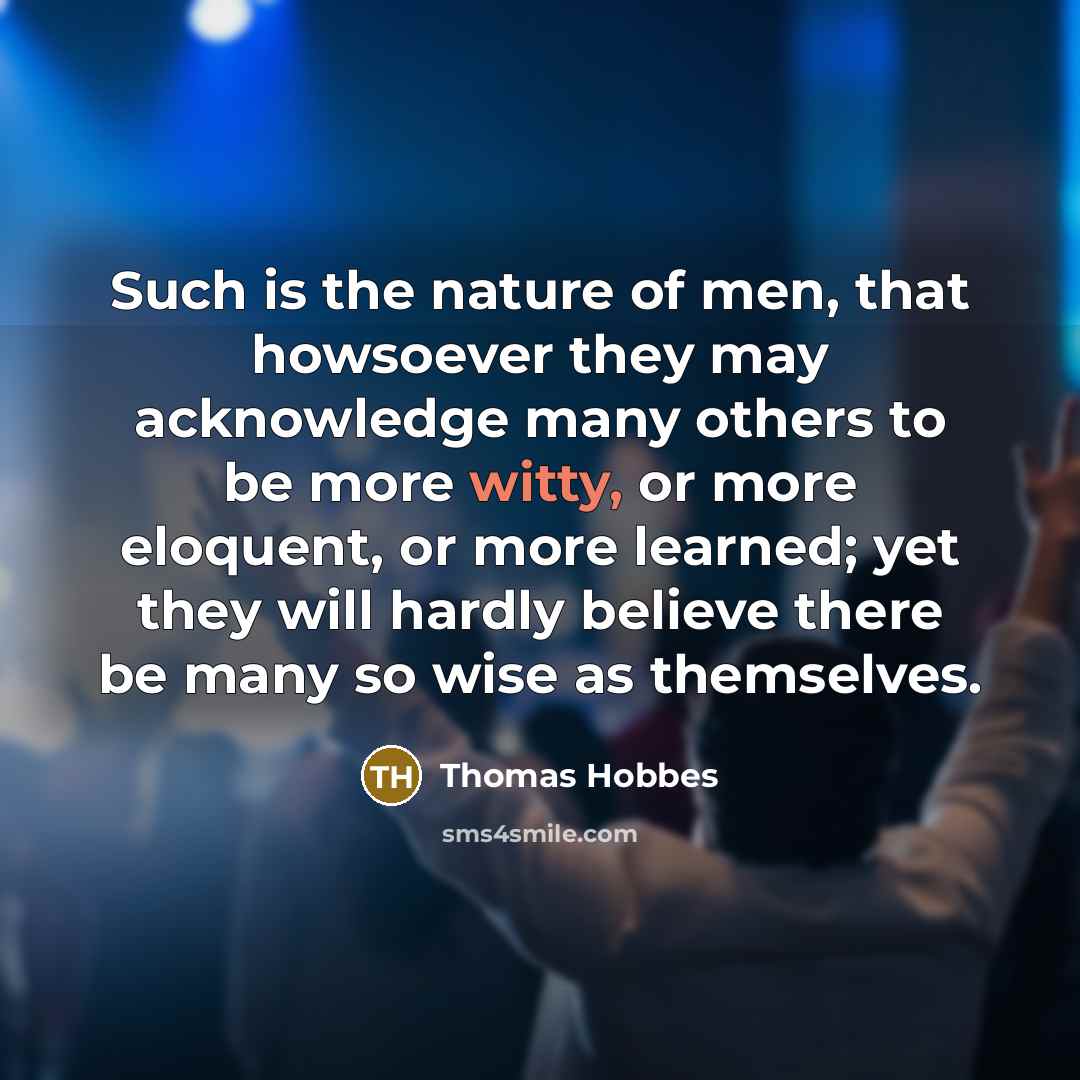 “Such is the nature of men, that howsoever they may…” quote by Thomas Hobbes