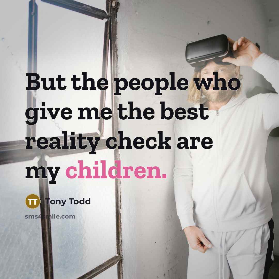“But the people who give me the best reality check…” quote by Tony Todd