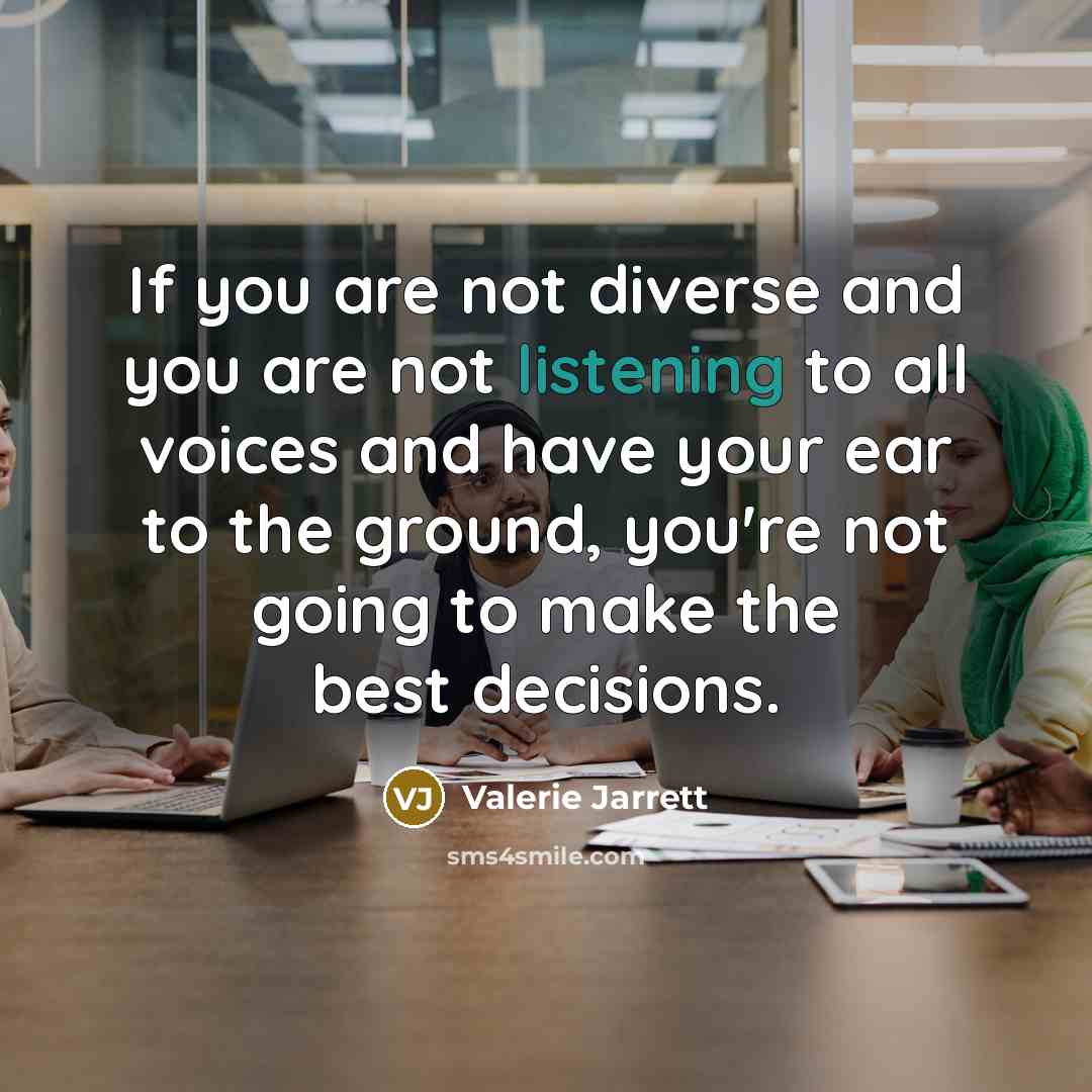“If you are not diverse and you are not listening…” quote by Valerie Jarrett
