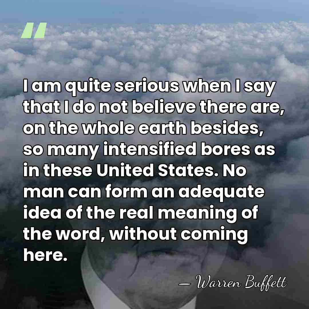 I am quite serious when I say that I do not believe&hellip; - Warren Buffett