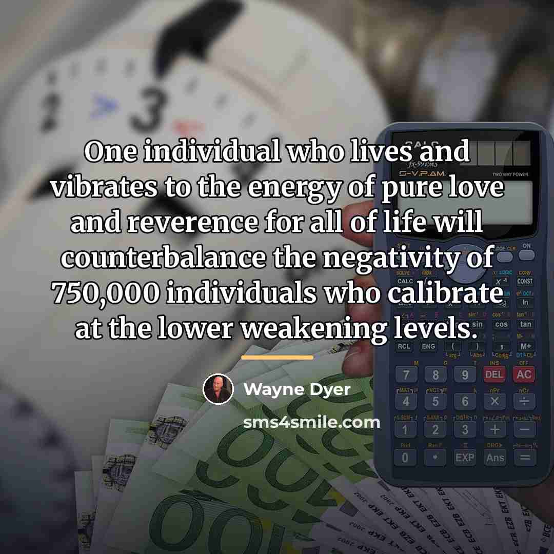 “One individual who lives and vibrates to the energy of…” quote by Wayne Dyer