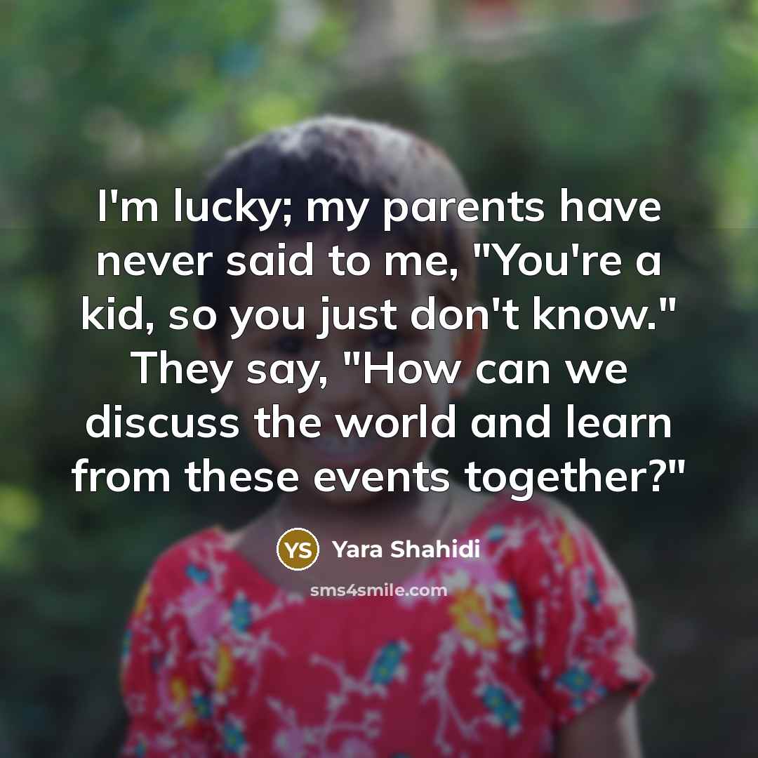 “I'm lucky; my parents have never said to me, "You're…” quote by Yara Shahidi