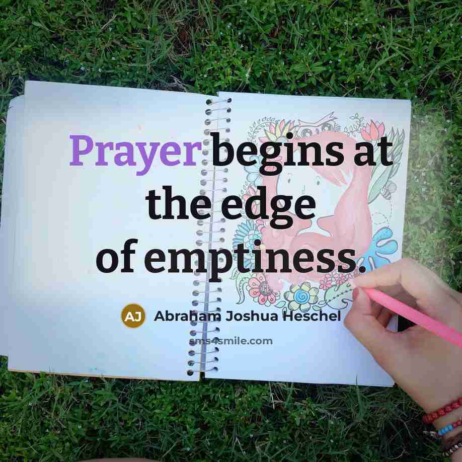 “Prayer begins at the edge of emptiness.…” quote by Abraham Joshua Heschel