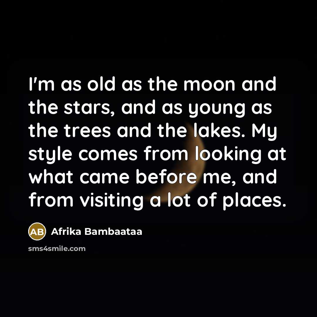 “I'm as old as the moon and the stars, and…” quote by Afrika Bambaataa
