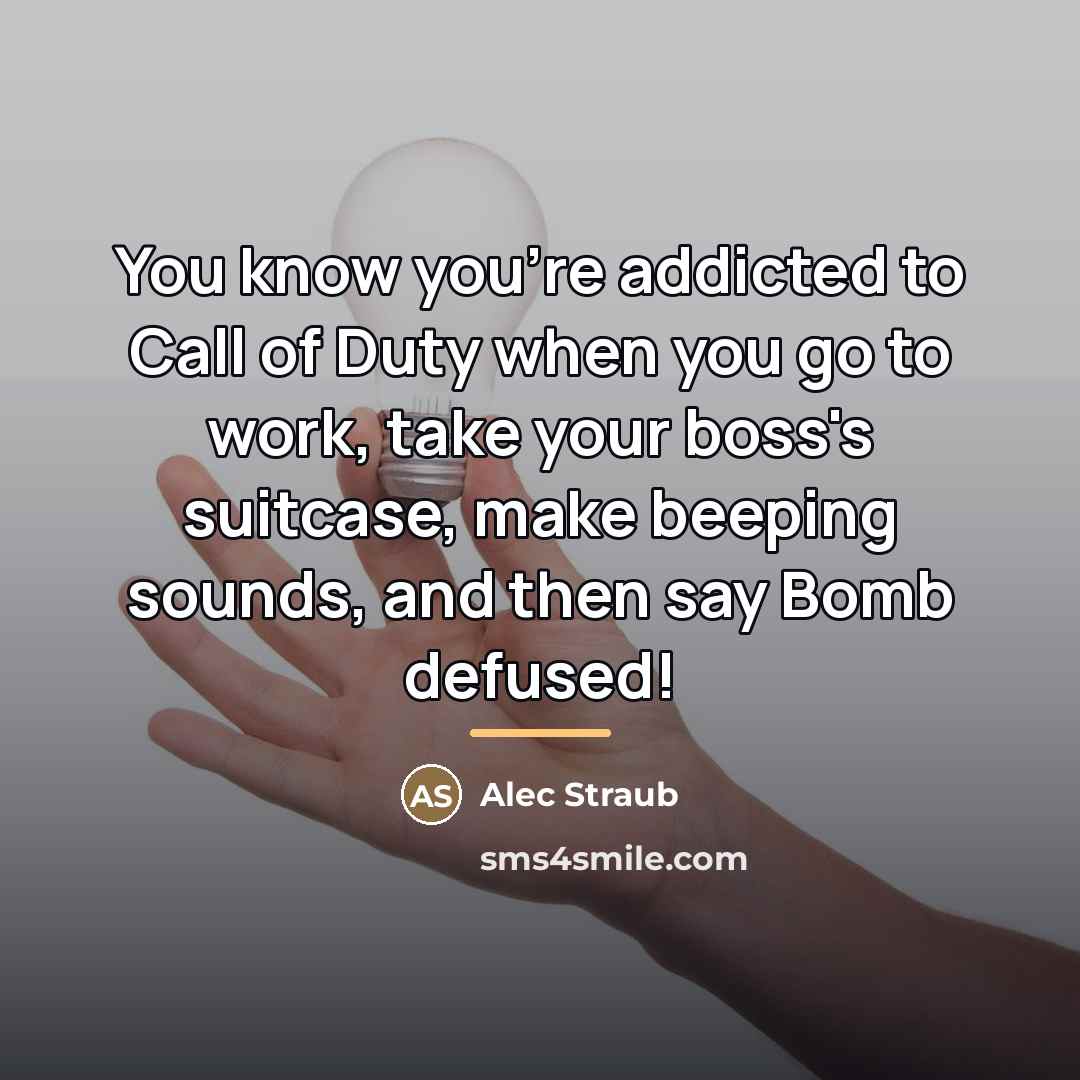 “You know you're addicted to Call of Duty when you…” quote by Alec Straub