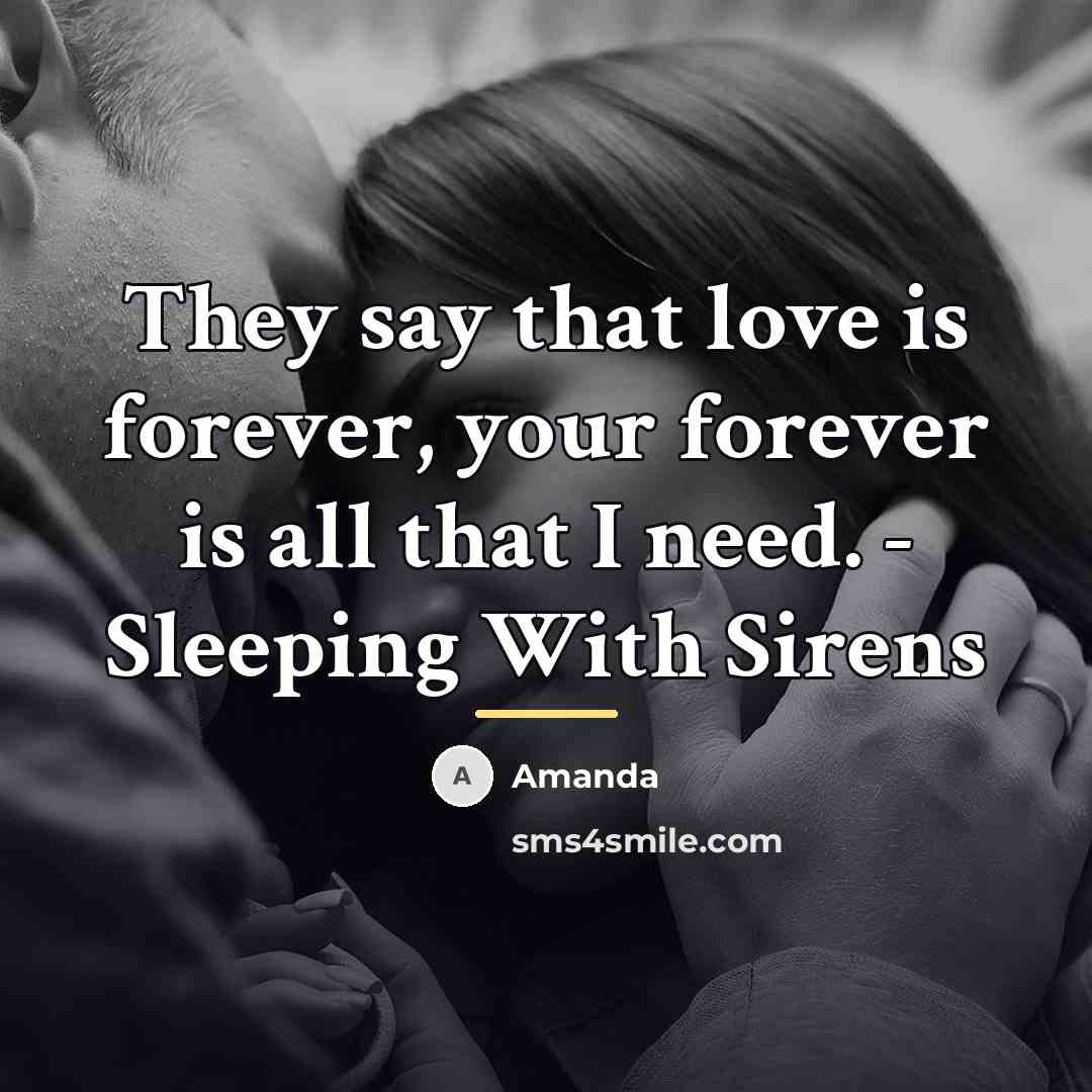 “They say that love is forever, your forever is all…” quote by Amanda