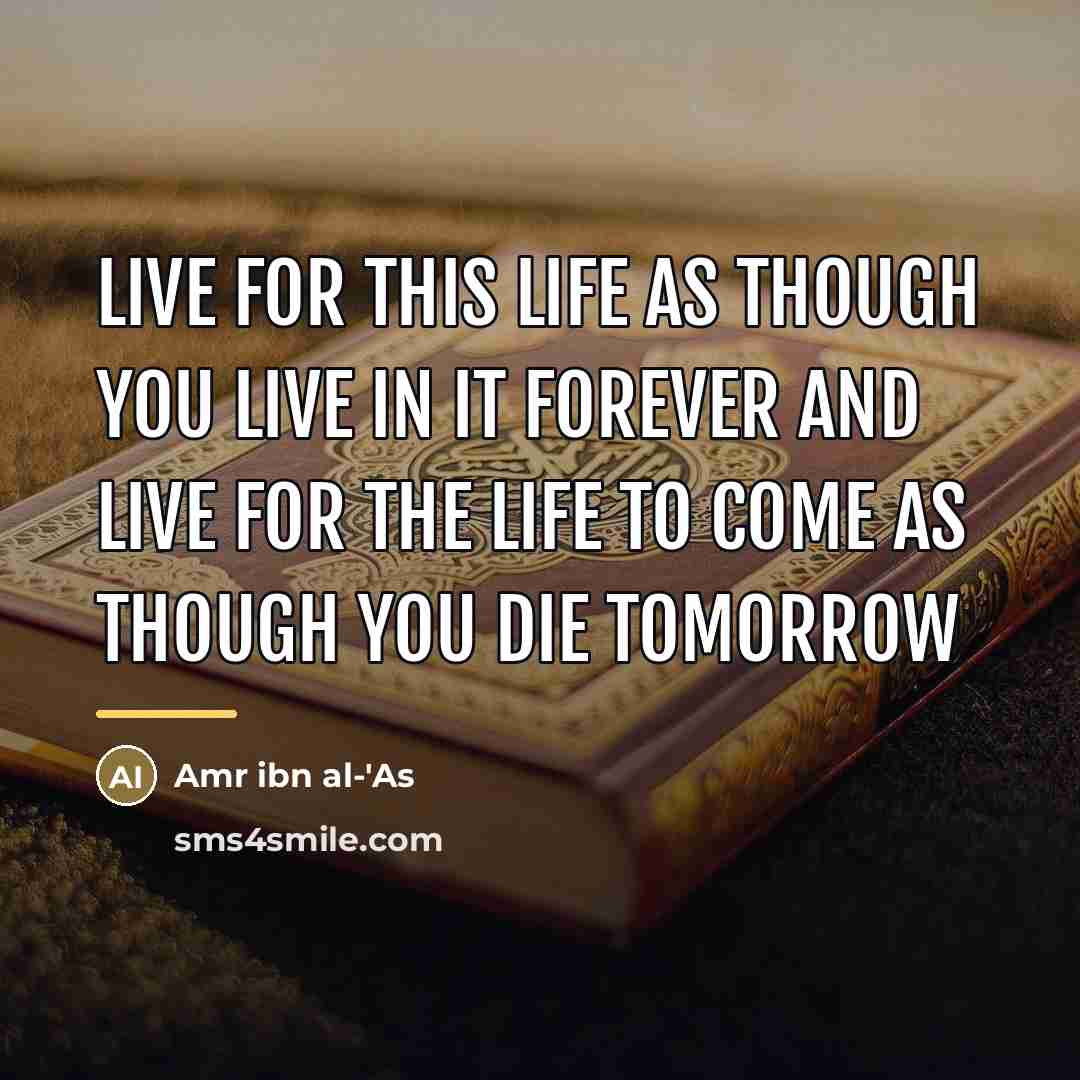 “Live for this life as though you live in it…” quote by Anonymous
