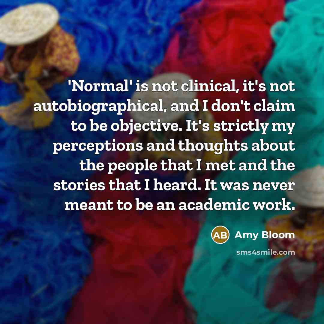“'Normal' is not clinical, it's not autobiographical, and I don't…” quote by Amy Bloom