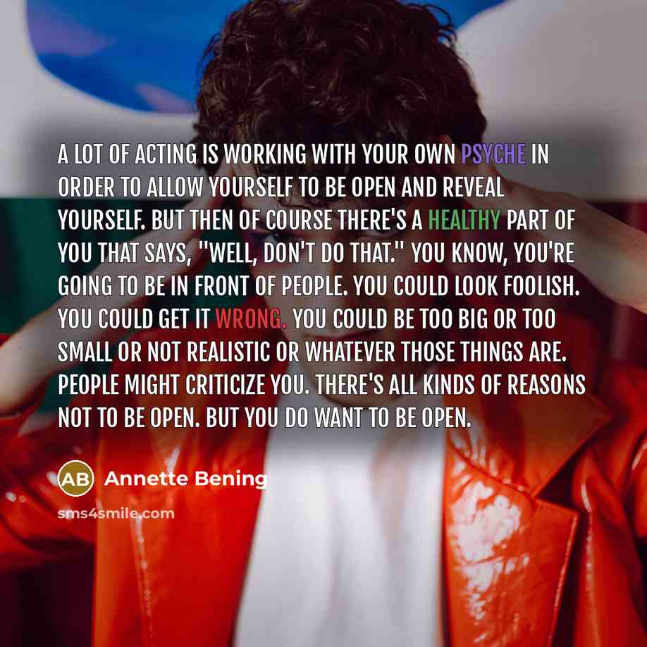 “A lot of acting is working with your own psyche…” quote by Annette Bening