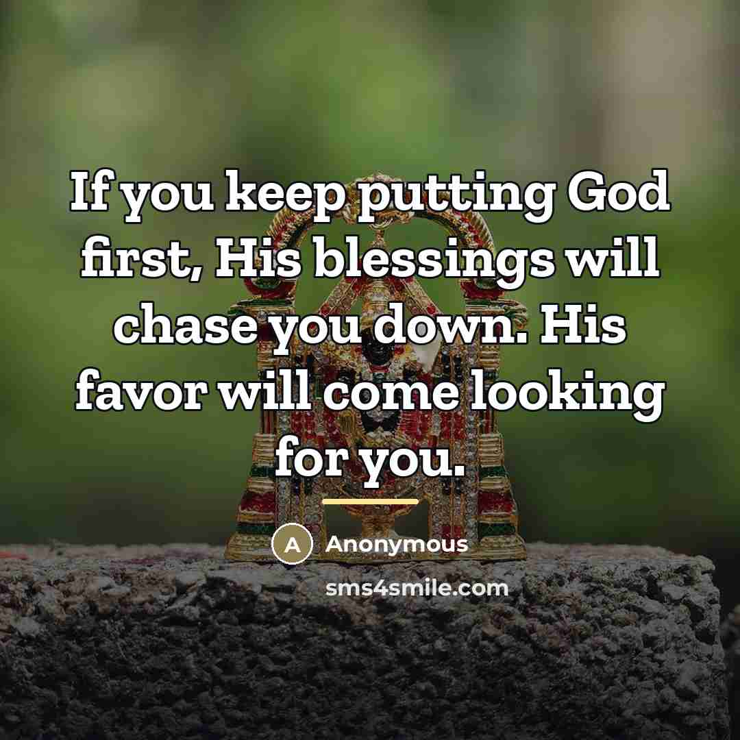 “If you keep putting God first, His blessings will chase…” quote by Anonymous