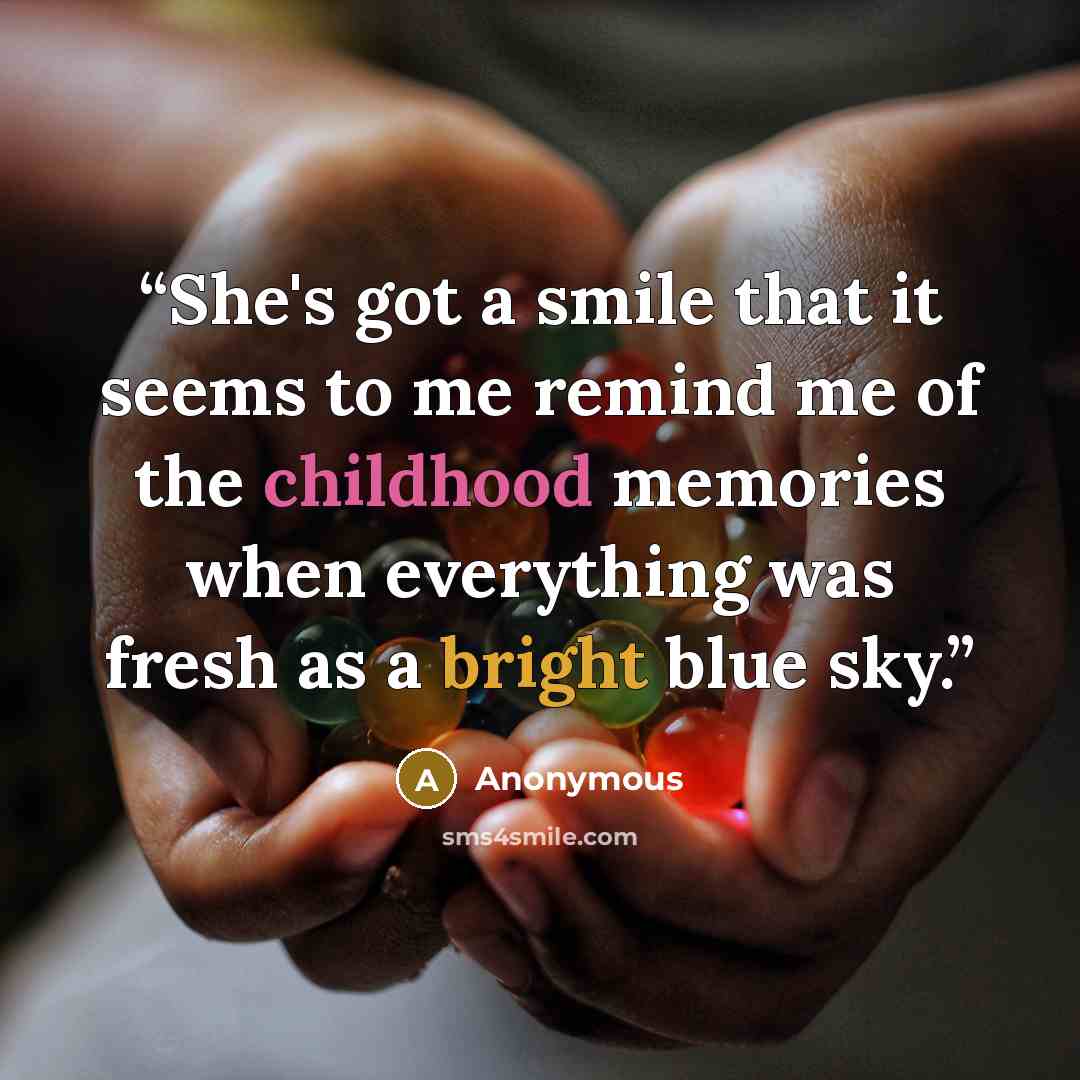 “She's got a smile that it seems to me remind me of the childhood memories when everything was fresh as a bright blue sky.” quote by Anonymous