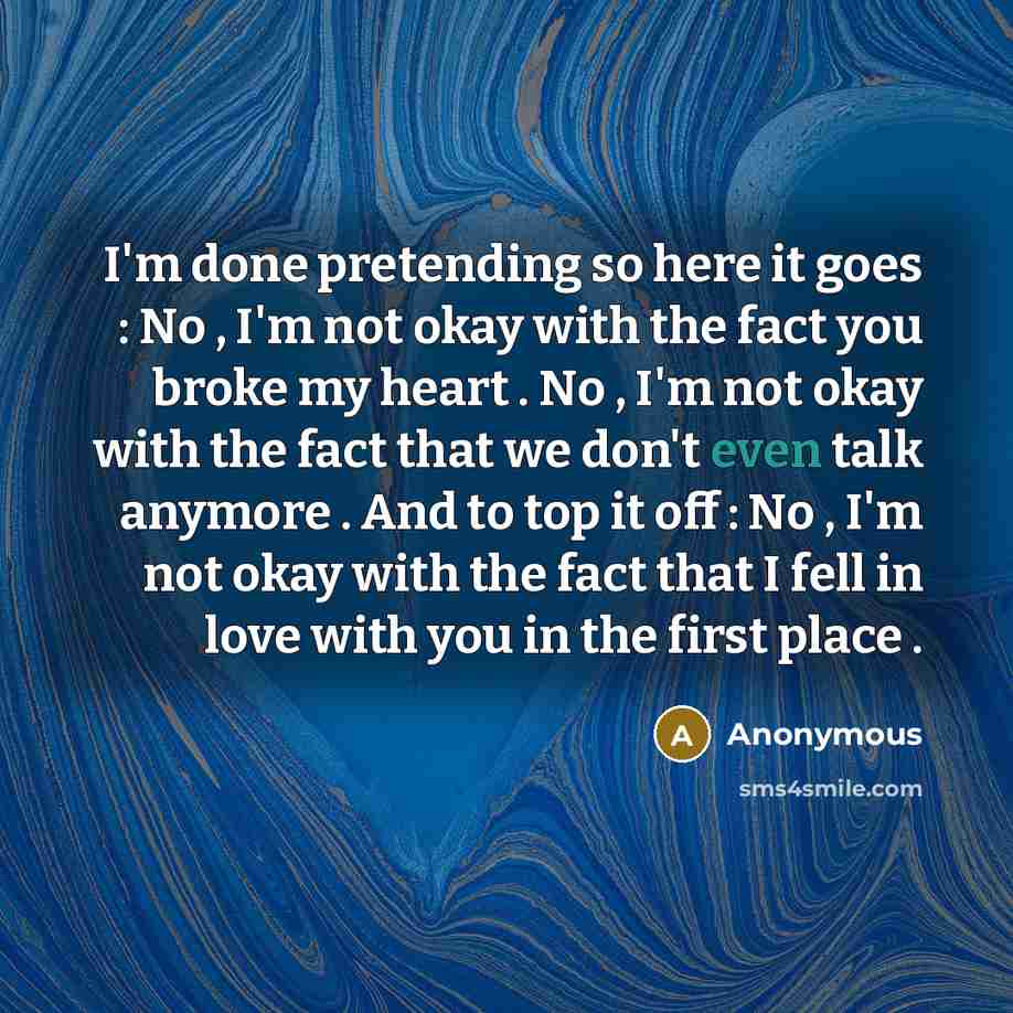 “I'm done pretending so here it goes : No ,…” quote by Anonymous