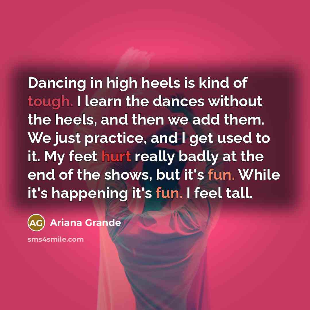 “Dancing in high heels is kind of tough. I learn…” quote by Ariana Grande