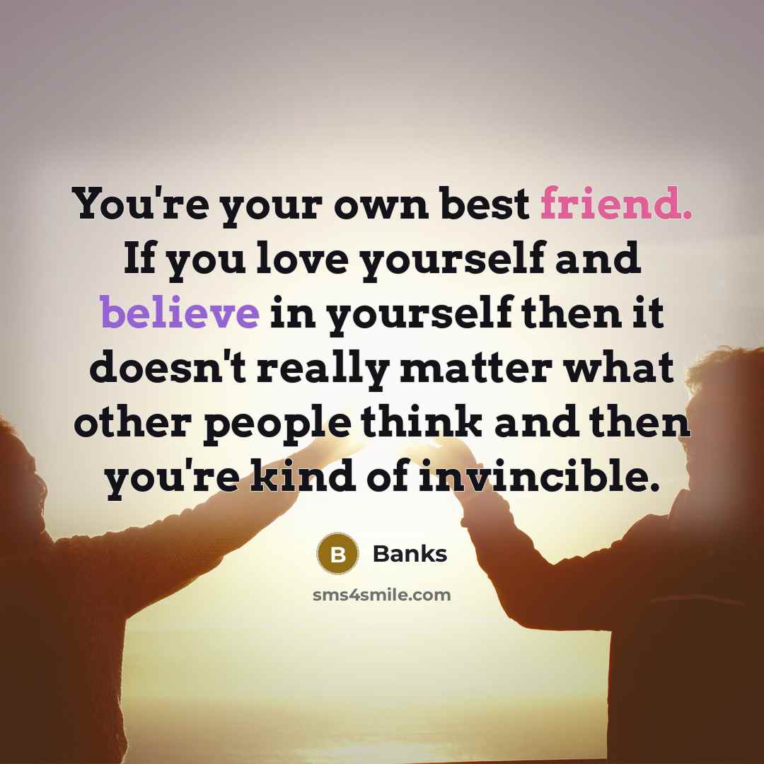 “You're your own best friend. If you love yourself and…” quote by BANKS