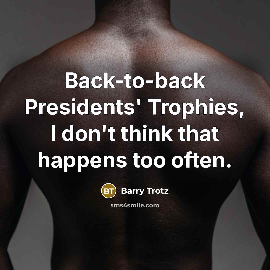 “Back-to-back Presidents' Trophies, I don't think that happens too often.…” quote by Barry Trotz