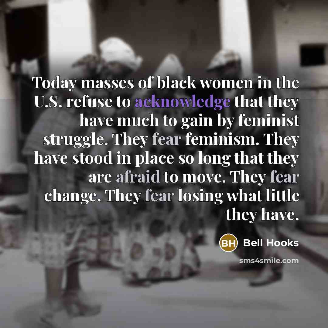 “Today masses of black women in the U.S. refuse to…” quote by Bell Hooks