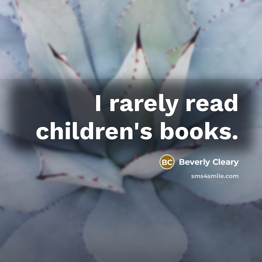 “I rarely read children's books.…” quote by Beverly Cleary