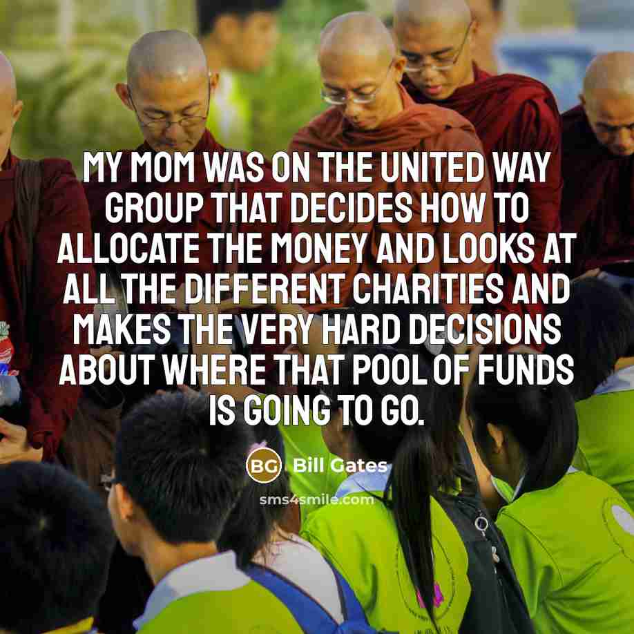 “My mom was on the United Way group that decides…” quote by Bill Gates