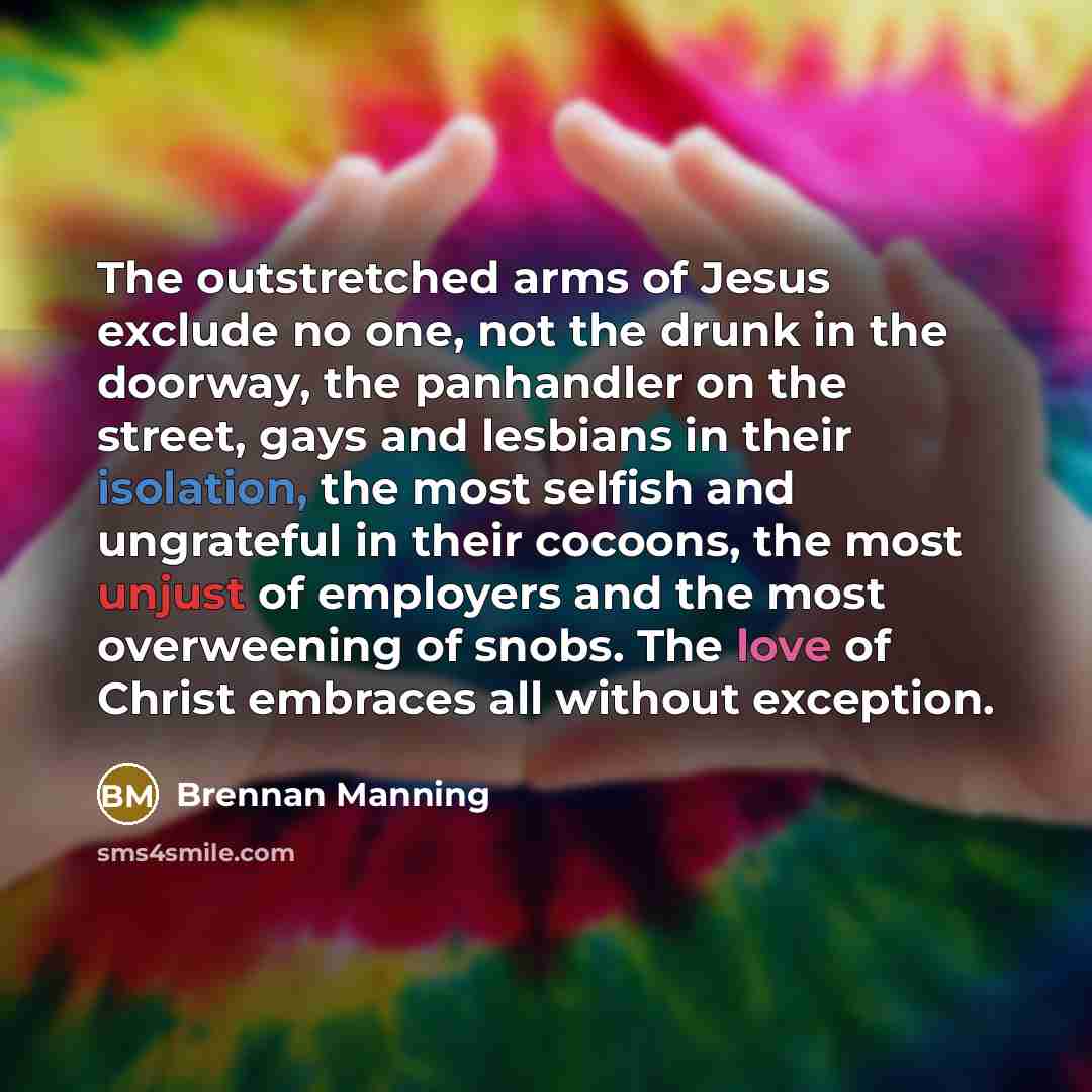 “The outstretched arms of Jesus exclude no one, not the…” quote by Brennan Manning