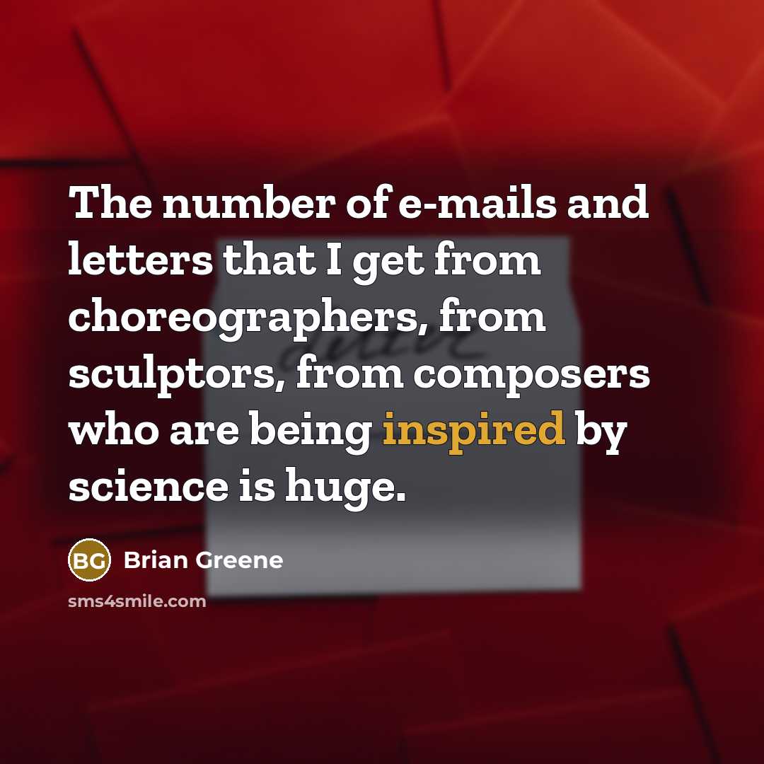 “The number of e-mails and letters that I get from…” quote by Brian Greene