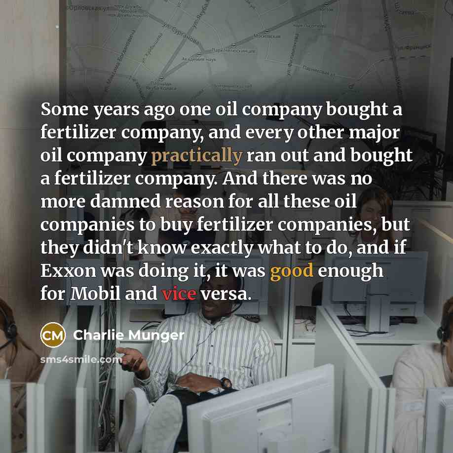 “Some years ago one oil company bought a fertilizer company,…” quote by Charlie Munger