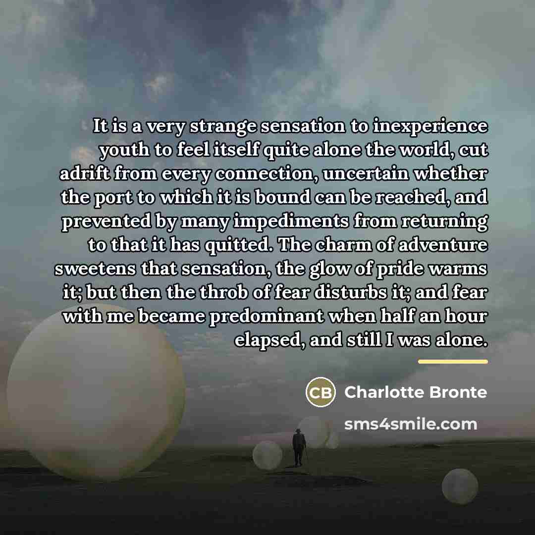 “It is a very strange sensation to inexperience youth to…” quote by Charlotte Bronte