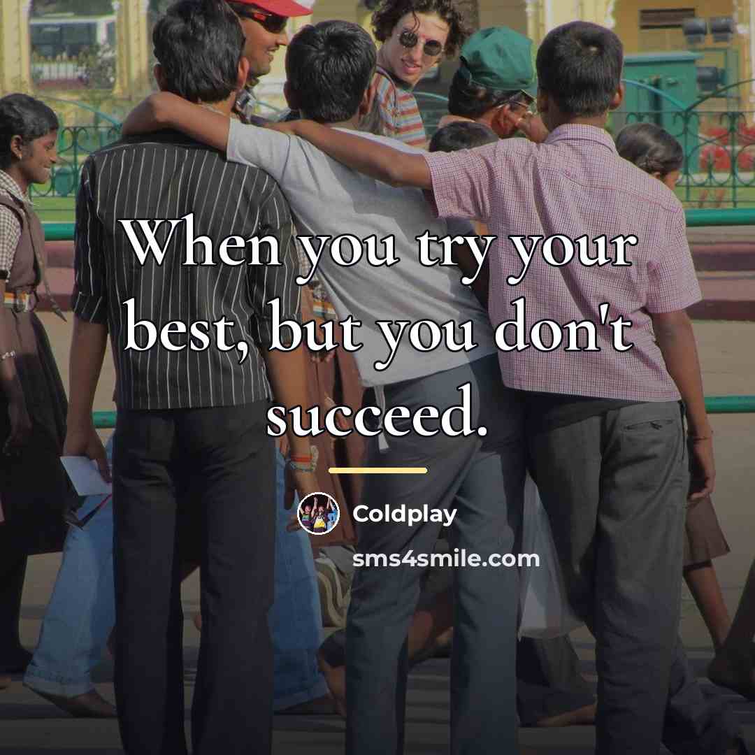 “When you try your best, but you don't succeed.…” quote by Coldplay