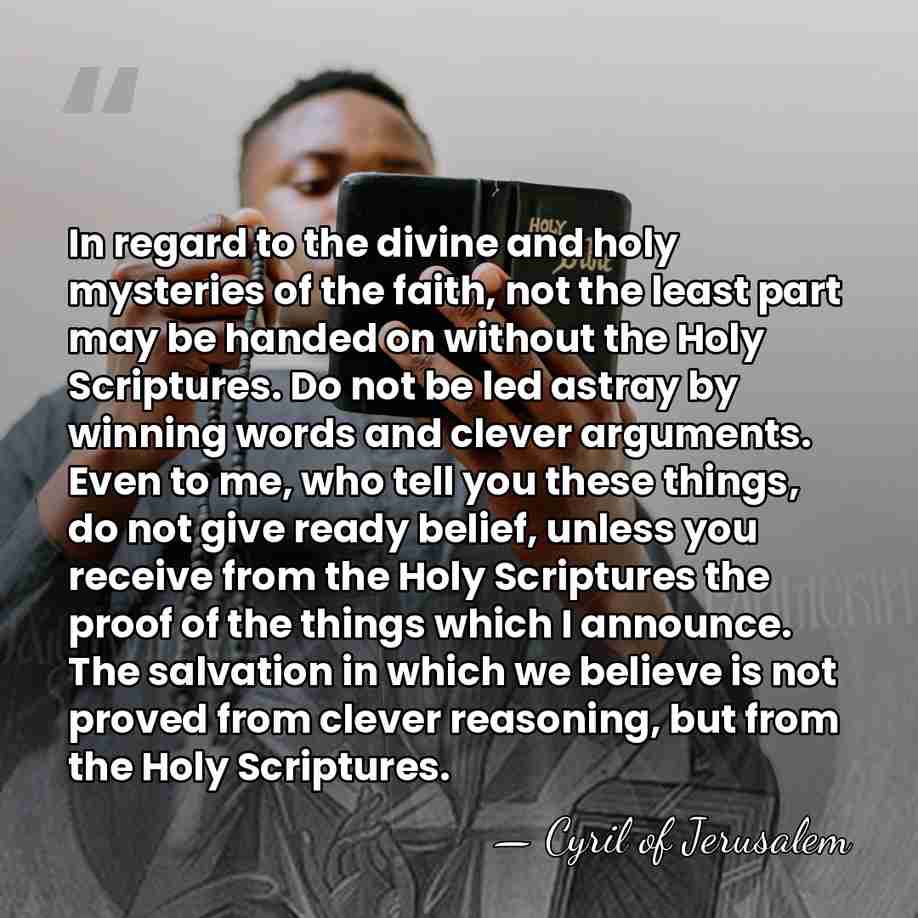 In regard to the divine and holy mysteries of the faith, not&hellip; - Cyril of Jerusalem
